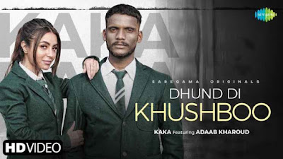 Read more about the article Dhund Di Khushboo Lyrics in Hindi and English – Kaka