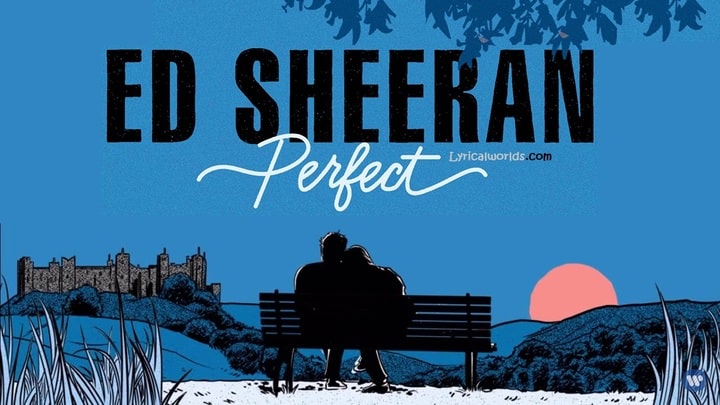 Read more about the article Perfect Lyrics by Ed Sheeran