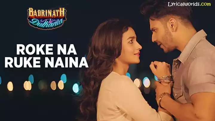 Read more about the article Roke Na Ruke Naina Lyrics by Arijit Singh | रोके ना रुके नैना