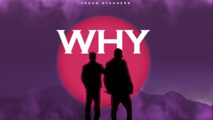 WHY LYRICS - YOUNG STUNNERS