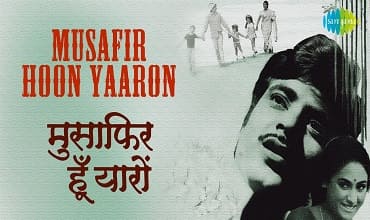 Read more about the article Musafir Hoon Yaaron Lyrics (मुसाफिर हूँ यारों) – Parichay